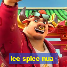 ice spice nua